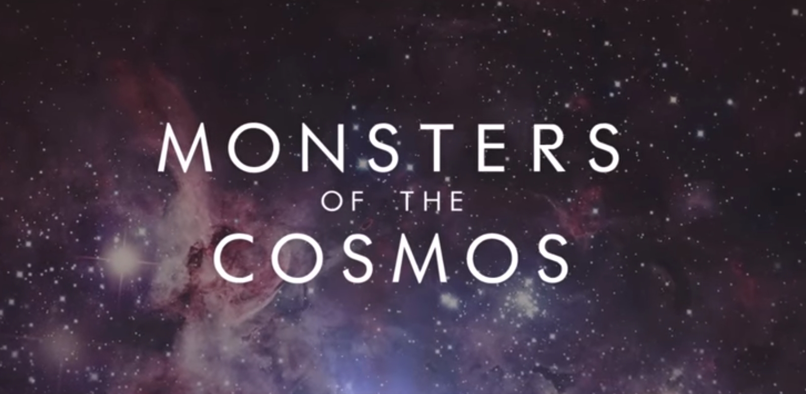 Monsters of the Cosmos