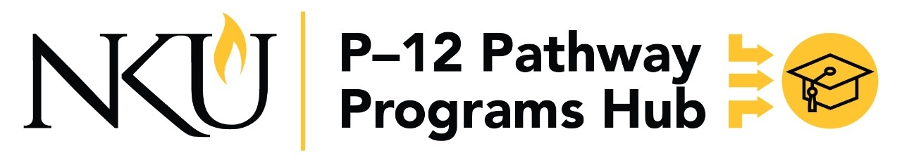 NKU P12 Pathway Programs Hub with Icon Logo lockup with NKU logo of the P-12 Pathway Programs hub featuring 3 arrows pointed at a graduation cap.